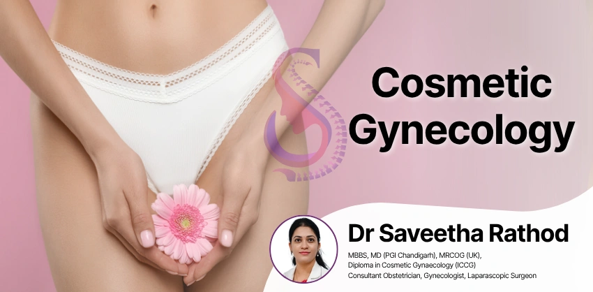 Cosmetic Gynecology Care in Hyderabad - Dr. Saveetha Rathod at S&S Clinics, Manikonda